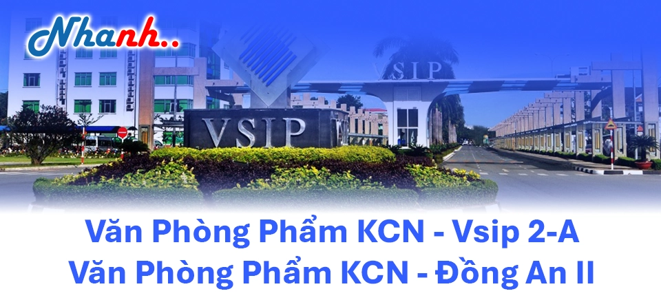Văn Phòng Phẩm VSIP 2 & KCN Đồng An 2 – Nhanh Nhanh: Giao Thứ 2-4-5-6